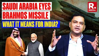 India-Saudi Arabia Brahmos Deal, What This Deal Means For India? | Major Gaurav Arya