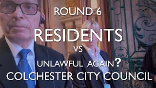 Round 6  - Residents vs Unlawful Colchester Council (again!)