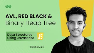 AVL, Red Black & Binary Heap Tree | Data Structures using JavaScript | GeeksforGeeks Practice