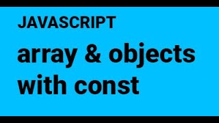 57 array and objects with const