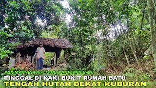 PEMBERANI❗PAK MAMAN YANG TINGGAL DI KAKI BUKIT RUMAH BATU TENGAH HUTAN DEKAT KUBURAN