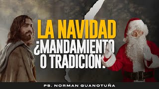 NAVIDAD ¿MANDAMIENTO O TRADICIÓN?-. EN VIVO  - PS. NORMAN GUANOTUÑA