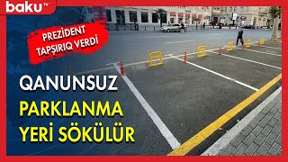 Prezidentin göstərişi ilə qanunsuz parklanma yeri sökülür - BAKU TV