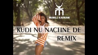 Kudi Nu Nachne De Manoj Karnani Remix [OST Angrezi Medium]