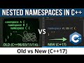 Nested Namespaces in  C++ -  OLD VS C++ 17