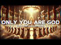 ONLY YOU ARE GOD | Deep Soaking Worship | Prophetic Chants | Theophilus Sunday | Spiritual Realms