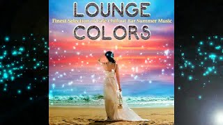 Lounge Colors: Finest Selection of Café Chillout Bar Summer (Continuous del Mar Mix) ▶by Chill2Chill