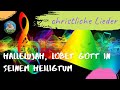 Halleluja! Lobet Gott in seinem Heiligtum - neue christliche Lieder