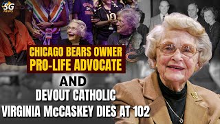 CHICAGO BEARS OWNER, PRO-LIFE ADVOCATE, AND DEVOUT CATHOLIC VIRGINIA McCASKEY DIES AT 102 | SG NEWS