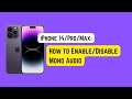 How to Enable/Disable Mono Audio on iPhone 14 Pro/Max