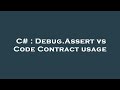 C# : Debug.Assert vs Code Contract usage