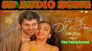 Pal pal dil ke paas title track 8D audio | arjitsingh(use headphones)