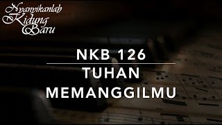 NKB 126 Tuhan Memanggilmu (Our Best) - Nyanyikanlah Kidung Baru