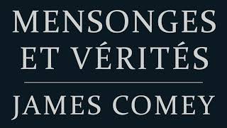 Mensonges et vérités: Une loyauté à toute épreuve. James Comey. Livre audio