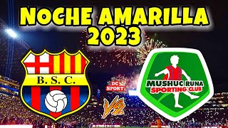 BARCELONA SC vs MUSHUC RUNA NOCHE AMARILLA 2023