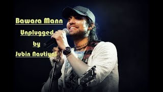Bawara Mann Unplugged lyrics by Jubin | Akshay Kumar | Huma Qureshi | Jubin Nautiyal | Neeti Mohan