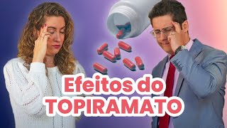 Quais os EFEITOS COLATERAIS do TOPIRAMATO? Topiramax dá esquecimento? 😵