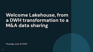 Welcome Lakehouse, from a DWH transformation to a M&A data sharing