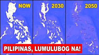 LUMULUBOG NA ANG PILIPINAS! ANONG MGA LUGAR ANG UNANG LULUBOG? | Bagong Kaalaman