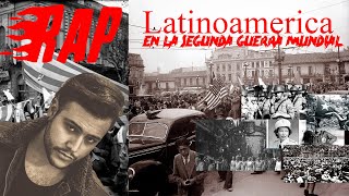 LATINOAMÉRICA EN LA SEGUNDA GUERRA MUNDIAL PERO EN RAP/Parte 1