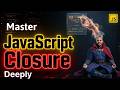 JavaScript Closures Finally Explained Clearly | JavaScrip Deep Dive