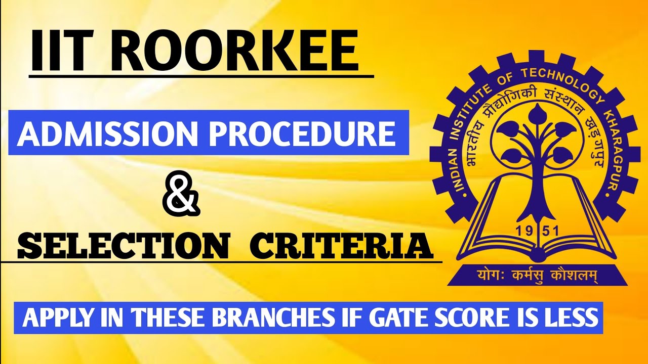 IIT ROORKEE MTECH ADMISSION 2023 । SELECTION CRITERIA। APPLICATION ...