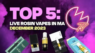 Top 5 Live Rosin Vapes in Massachusetts | December 2023