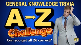 A-Z Trivia Challenge #9! 26 General Knowledge Questions – Can You Get Them All Correct? Pub Quiz!