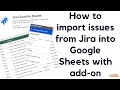 How to import Jira issues into Google Sheets with Google Sheets add-on - Tutorial [2024]