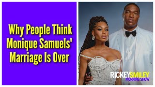 Why People Think Monique Samuels' Marriage Is Over