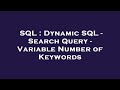 SQL : Dynamic SQL - Search Query - Variable Number of Keywords