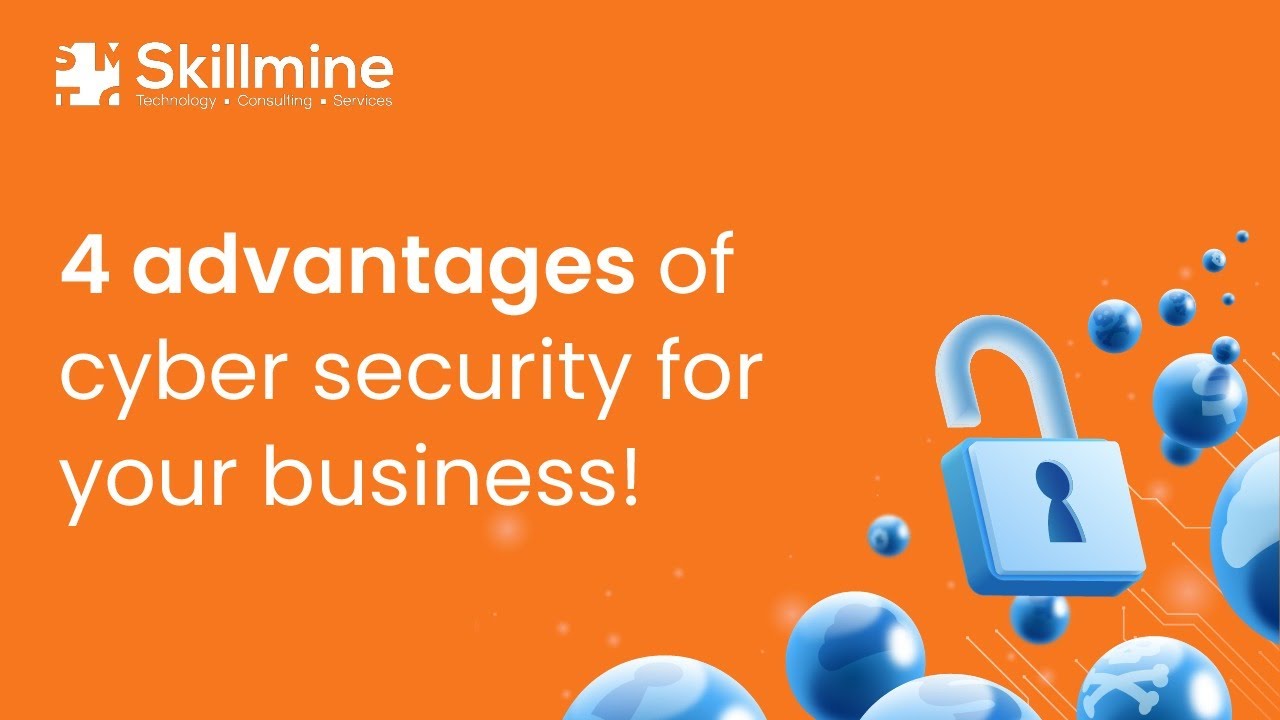 4 Advantages Of Cyber Security For Your Business | Skillmine ...