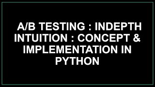 A/B testing | Concept | Math | Implementation in Python | Statistics Data Science Machine learning