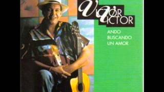 Victor Victor  - Ando Buscando Un Amor