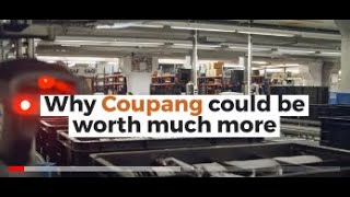 Why Coupang could be worth much more