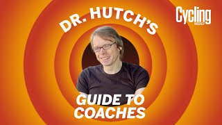 Dr Hutch's guide to coaches | Cycling Weekly