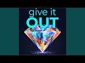 Give it out