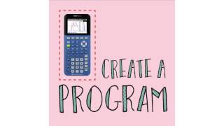 Smart Starts: Creating a Program With the TI-84 Plus CE Graphing Calculator
