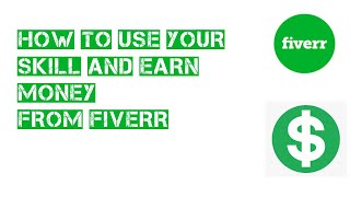 How to use your skill and earn money from FIVERR| 2020 | Fiverr Review