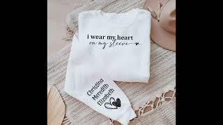 I Wear My Heart On My Sleeve Sweatshirt Custom Sleeve Names Print With Heart Personalized Sweatshirt