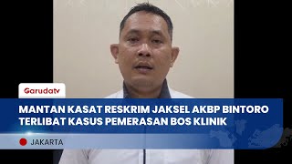 AKBP Bintoro Diduga ‘Peras’ Bos Salah Satu Klinik Kesehatan, Ini Alasannya!