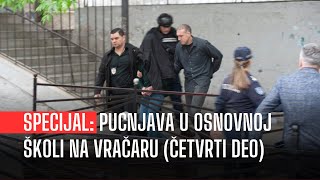 SPECIJAL: Pucnjava u osnovnoj školi na Vračaru (četvrti deo)