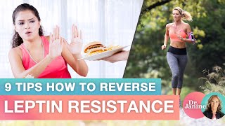 Leptin Resistance | 9 Tips How to Reverse Leptin Resistance | Dr. Janine