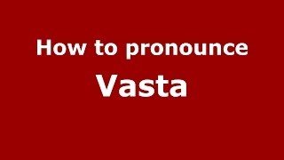 How to pronounce Vasta (Italian/Italy) - PronounceNames.com