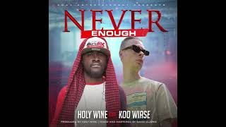 Never Enough - Holywine ft. Koo Wiase