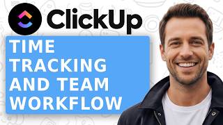 How to Use ClickUp Time Tracking Full Setup & Team Workflow Guide
