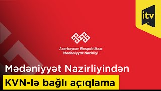 Mədəniyyət Nazirliyindən KVN-lə bağlı açıqlama