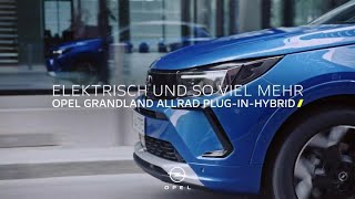 Der neue Opel Grandland Allrad Plug-in-Hybrid: Elektrisch und so viel mehr