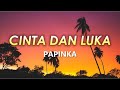 Cinta Dan Luka -  Papinka (LIRIK)