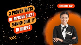 3 Proven Ways to Improve Guest Service Quality in Hotels | Elevate the Guest Experience